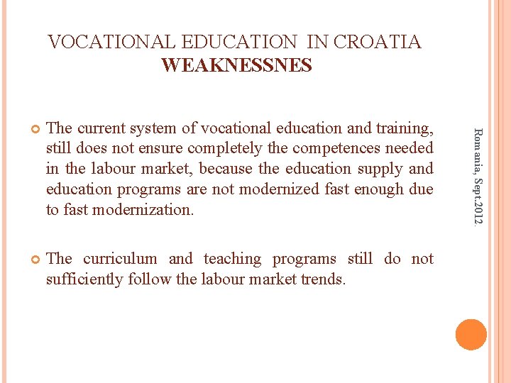 VOCATIONAL EDUCATION IN CROATIA WEAKNESSNES The current system of vocational education and training, still