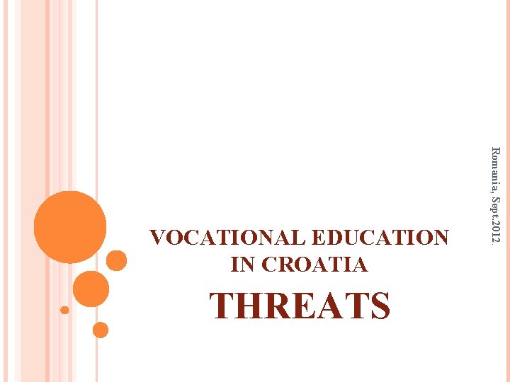 THREATS Romania, Sept. 2012. VOCATIONAL EDUCATION IN CROATIA 