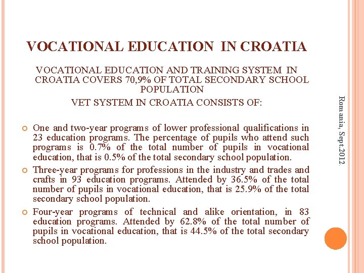 VOCATIONAL EDUCATION IN CROATIA One and two-year programs of lower professional qualifications in 23