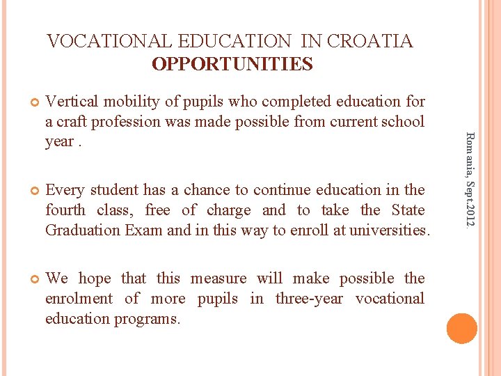 VOCATIONAL EDUCATION IN CROATIA OPPORTUNITIES Vertical mobility of pupils who completed education for a
