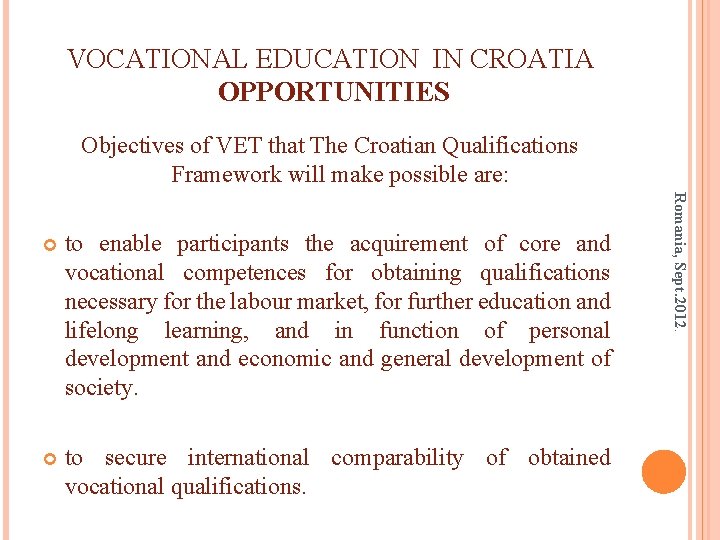 VOCATIONAL EDUCATION IN CROATIA OPPORTUNITIES Objectives of VET that The Croatian Qualifications Framework will