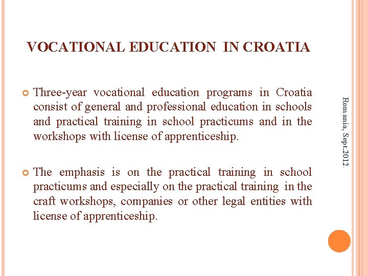 VOCATIONAL EDUCATION IN CROATIA Three-year vocational education programs in Croatia consist of general and