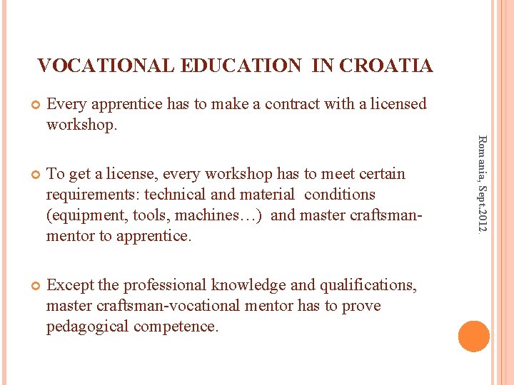 VOCATIONAL EDUCATION IN CROATIA Every apprentice has to make a contract with a licensed