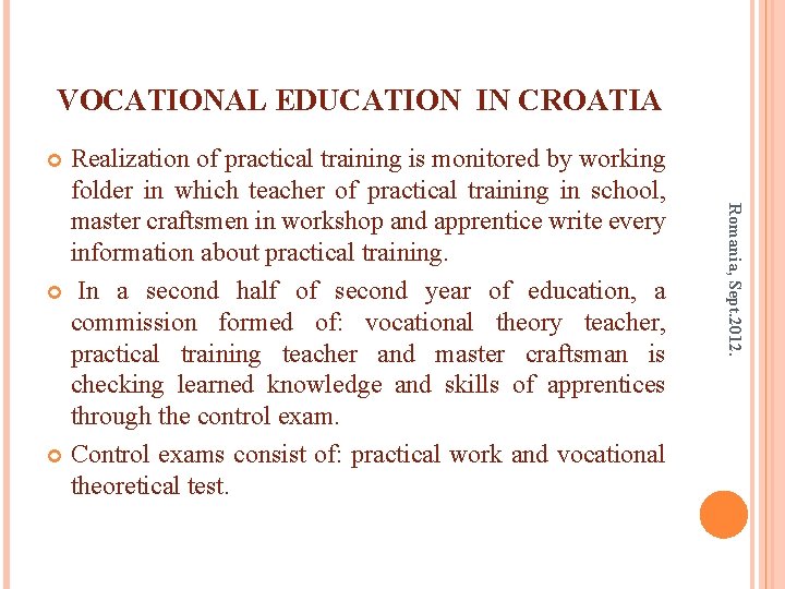 VOCATIONAL EDUCATION IN CROATIA Realization of practical training is monitored by working folder in