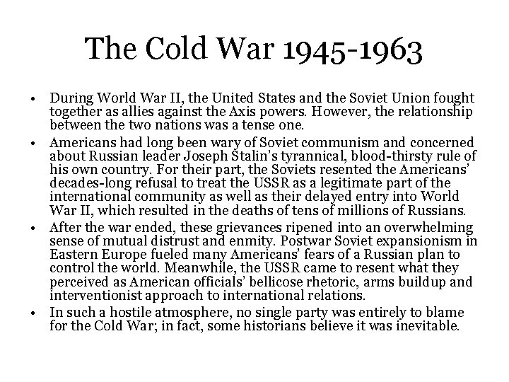 The Cold War 1945 -1963 • During World War II, the United States and