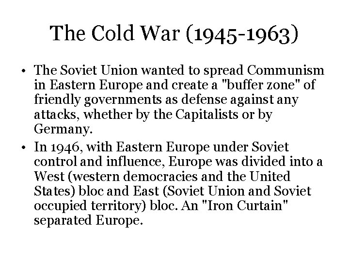 The Cold War (1945 -1963) • The Soviet Union wanted to spread Communism in
