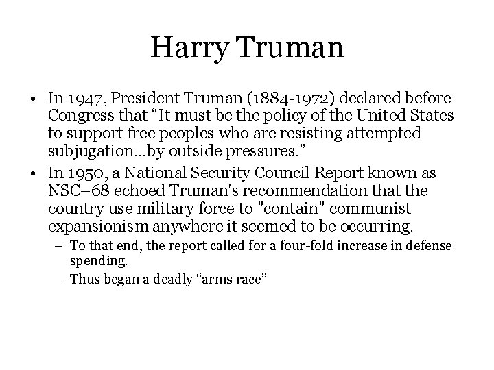 Harry Truman • In 1947, President Truman (1884 -1972) declared before Congress that “It