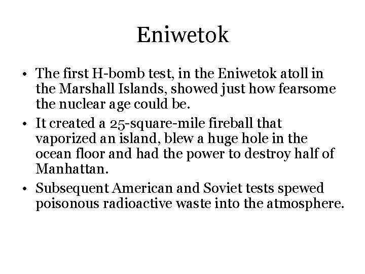 Eniwetok • The first H-bomb test, in the Eniwetok atoll in the Marshall Islands,