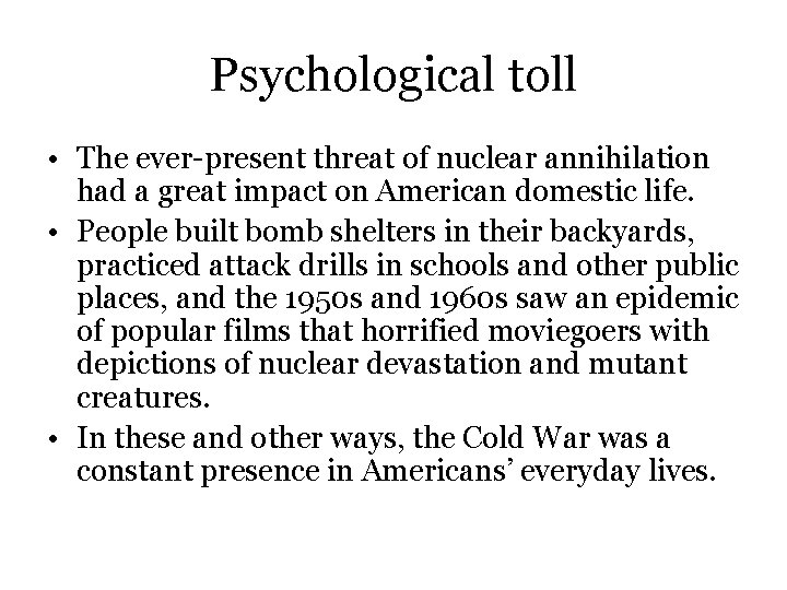 Psychological toll • The ever-present threat of nuclear annihilation had a great impact on