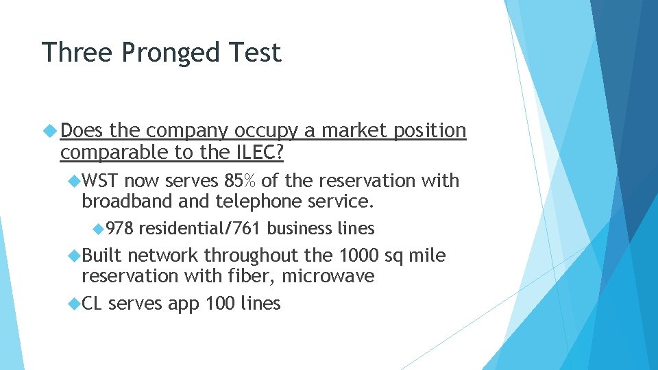 Three Pronged Test Does the company occupy a market position comparable to the ILEC?