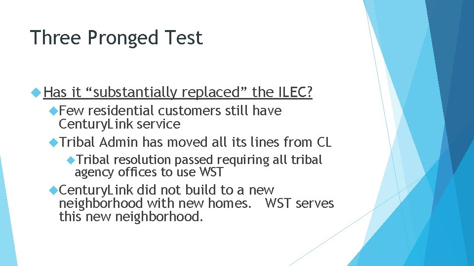 Three Pronged Test Has it “substantially replaced” the ILEC? Few residential customers still have