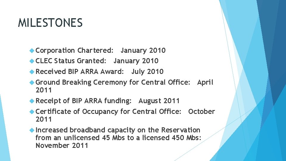 MILESTONES Corporation Chartered: January 2010 CLEC Status Granted: January 2010 Received BIP ARRA Award: