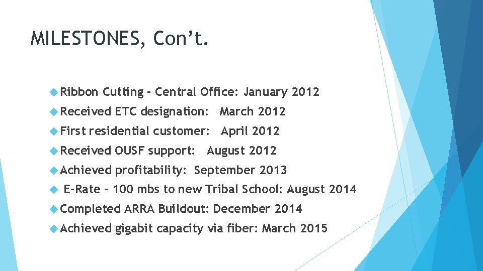 MILESTONES, Con’t. Ribbon Cutting - Central Office: January 2012 Received First ETC designation: March