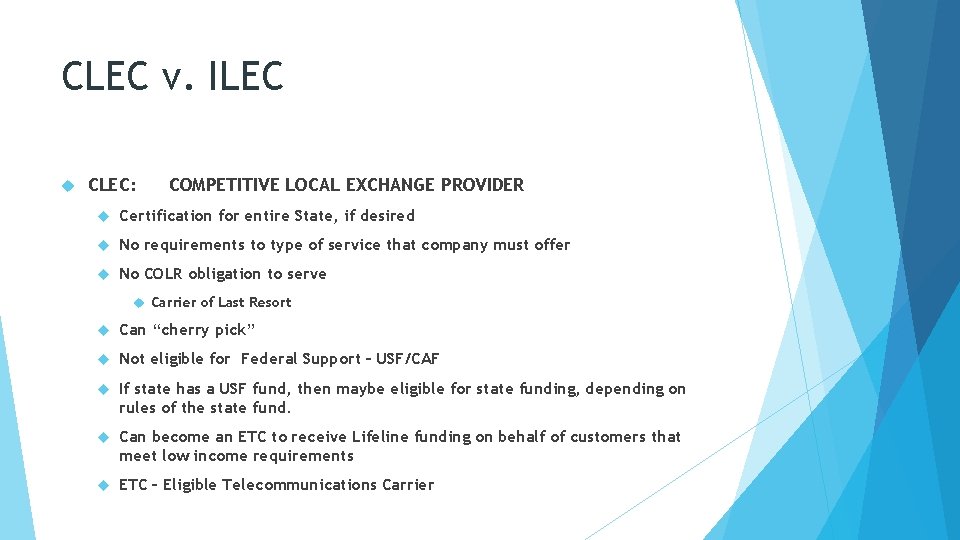 CLEC v. ILEC CLEC: COMPETITIVE LOCAL EXCHANGE PROVIDER Certification for entire State, if desired