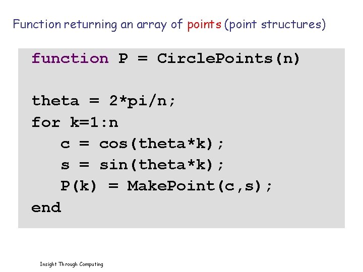 Function returning an array of points (point structures) function P = Circle. Points(n) theta