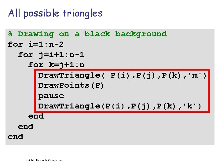 All possible triangles % Drawing on a black background for i=1: n-2 for j=i+1: