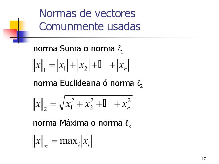 Normas de vectores Comunmente usadas norma Suma o norma ℓ 1 norma Euclideana ó