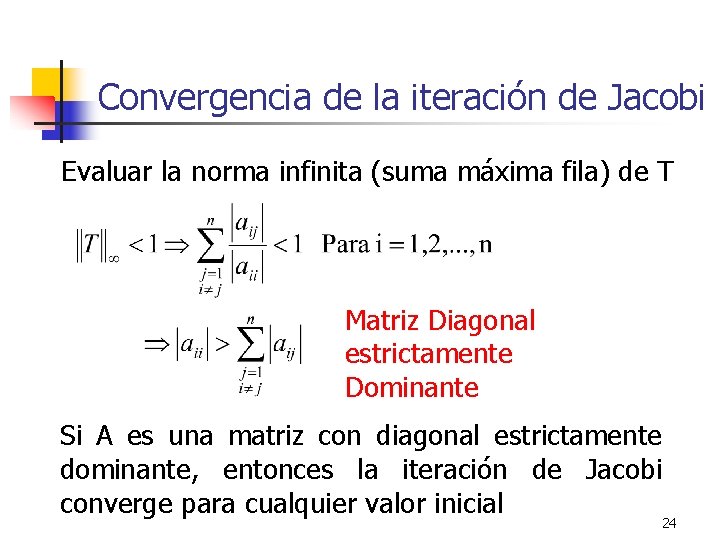 Convergencia de la iteración de Jacobi Evaluar la norma infinita (suma máxima fila) de