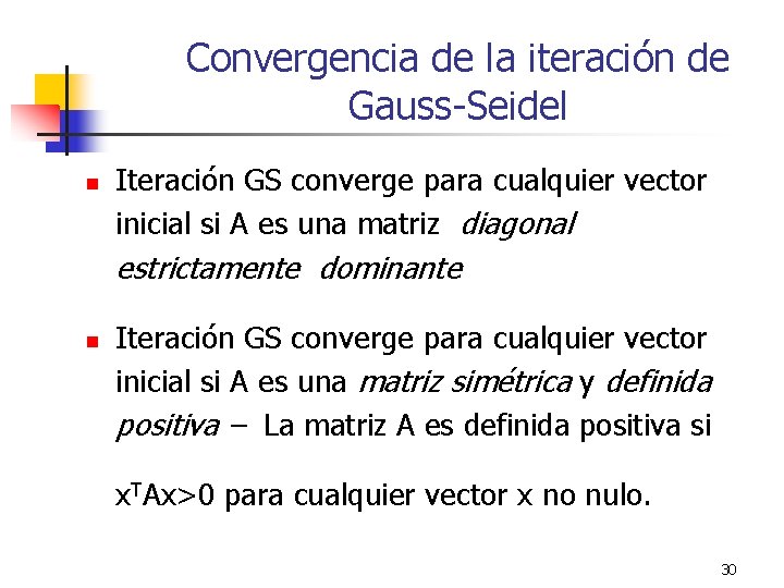 Convergencia de la iteración de Gauss-Seidel n Iteración GS converge para cualquier vector inicial