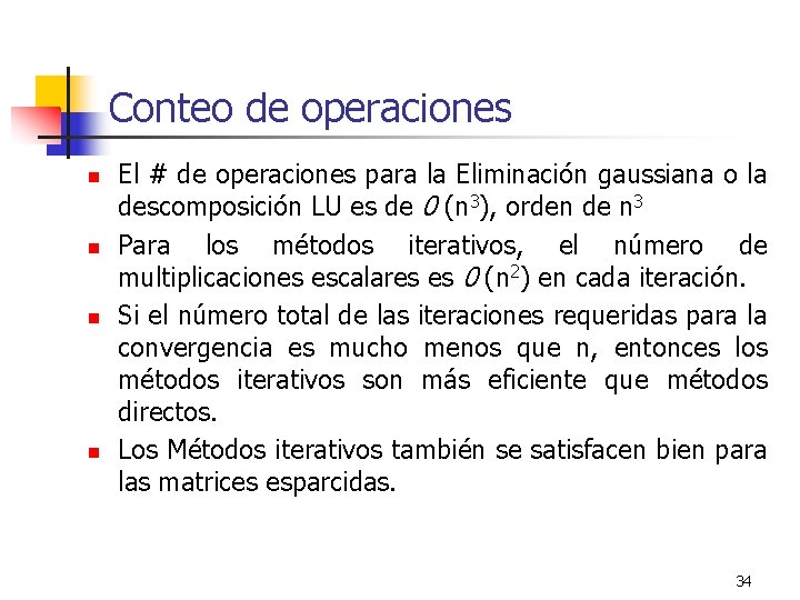 Conteo de operaciones n n El # de operaciones para la Eliminación gaussiana o