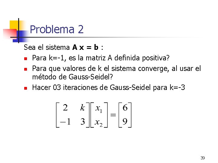 Problema 2 Sea el sistema A x = b : n Para k=-1, es