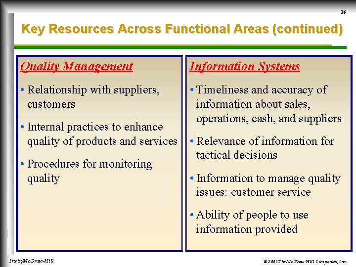 16 Key Resources Across Functional Areas (continued) Quality Management Information Systems • Relationship with