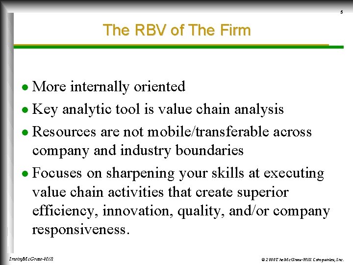 5 The RBV of The Firm More internally oriented l Key analytic tool is