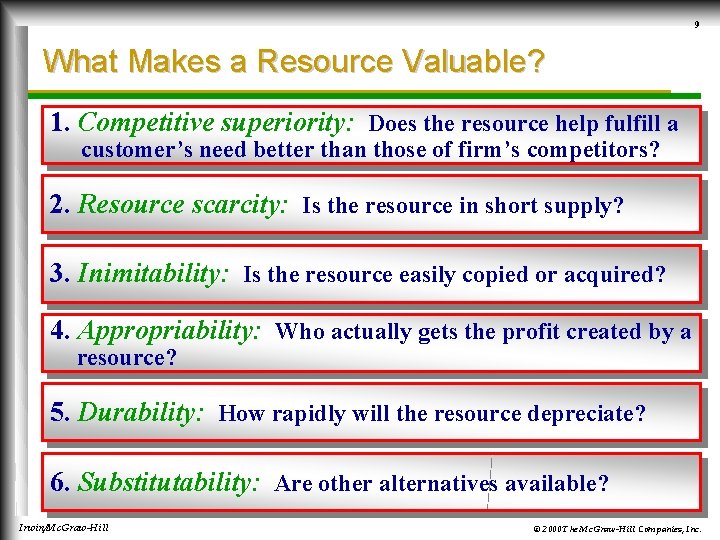 9 What Makes a Resource Valuable? 1. Competitive superiority: Does the resource help fulfill