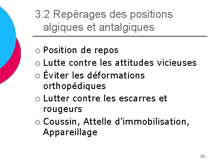 3. 2 Repérages des positions algiques et antalgiques Position de repos ¡ Lutte contre