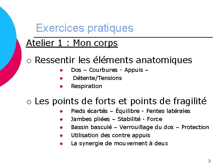 Exercices pratiques Atelier 1 : Mon corps ¡ Ressentir les éléments anatomiques l l