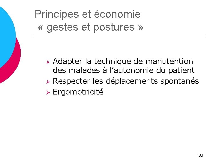 Principes et économie « gestes et postures » Ø Ø Ø Adapter la technique
