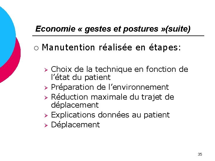 Economie « gestes et postures » (suite) ¡ Manutention réalisée en étapes: Ø Ø