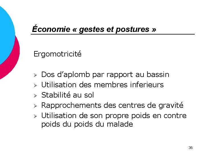 Économie « gestes et postures » Ergomotricité Ø Ø Ø Dos d’aplomb par rapport