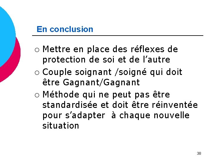 En conclusion Mettre en place des réflexes de protection de soi et de l’autre