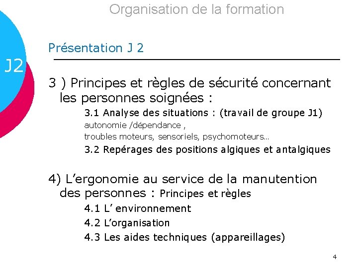 Organisation de la formation J 2 Présentation J 2 3 ) Principes et règles