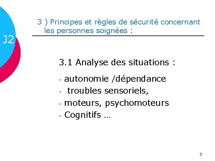 J 2 3 ) Principes et règles de sécurité concernant les personnes soignées :