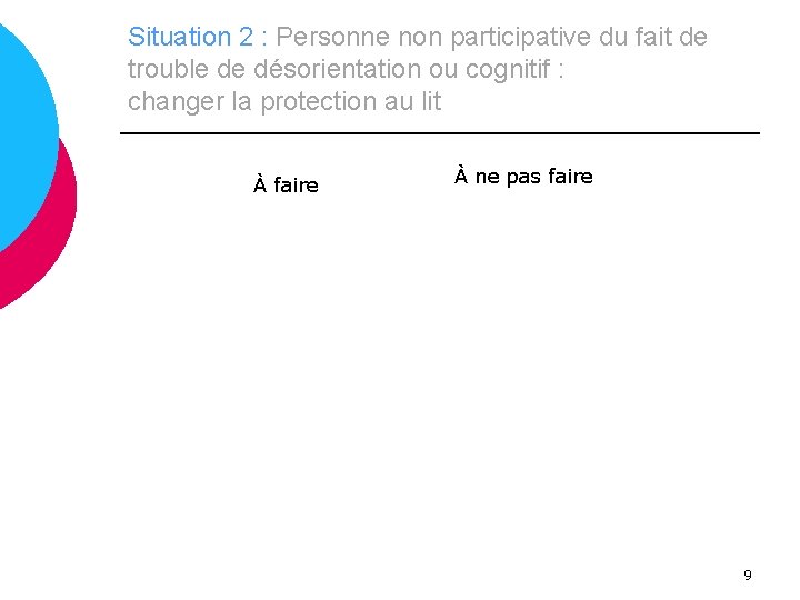 Situation 2 : Personne non participative du fait de trouble de désorientation ou cognitif