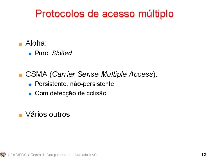 Protocolos de acesso múltiplo < Aloha: u < CSMA (Carrier Sense Multiple Access): u