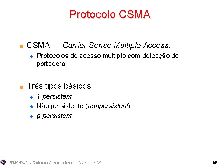 Protocolo CSMA < CSMA — Carrier Sense Multiple Access: u < Protocolos de acesso