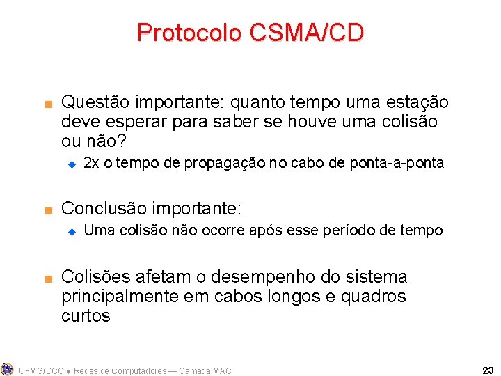 Protocolo CSMA/CD < Questão importante: quanto tempo uma estação deve esperar para saber se