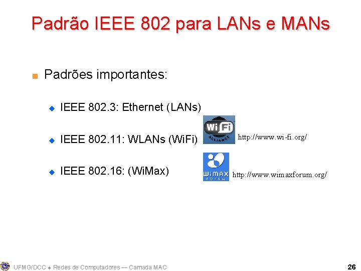 Padrão IEEE 802 para LANs e MANs < Padrões importantes: u IEEE 802. 3: