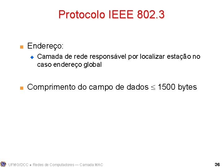 Protocolo IEEE 802. 3 < Endereço: u < Camada de responsável por localizar estação