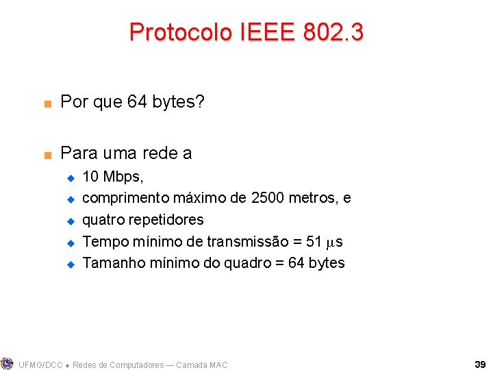 Protocolo IEEE 802. 3 < Por que 64 bytes? < Para uma rede a