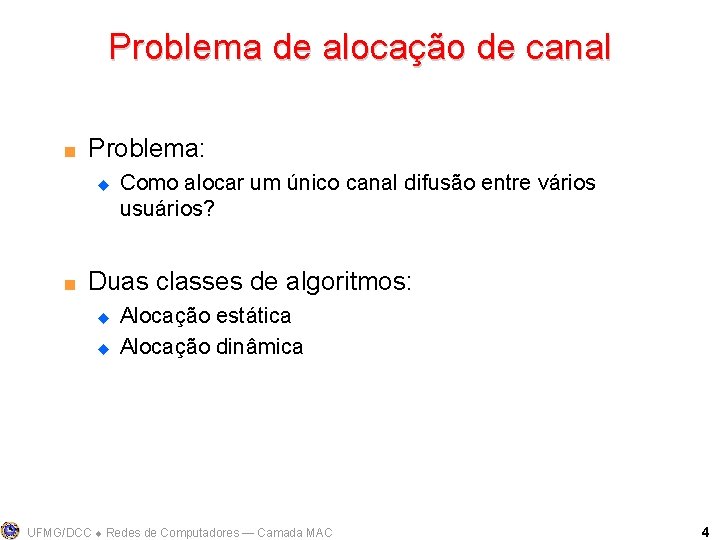 Problema de alocação de canal < Problema: u < Como alocar um único canal