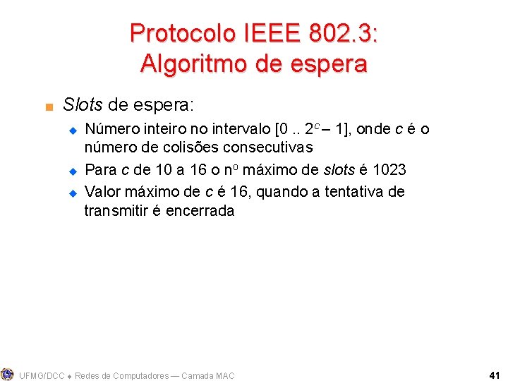 Protocolo IEEE 802. 3: Algoritmo de espera < Slots de espera: u u u