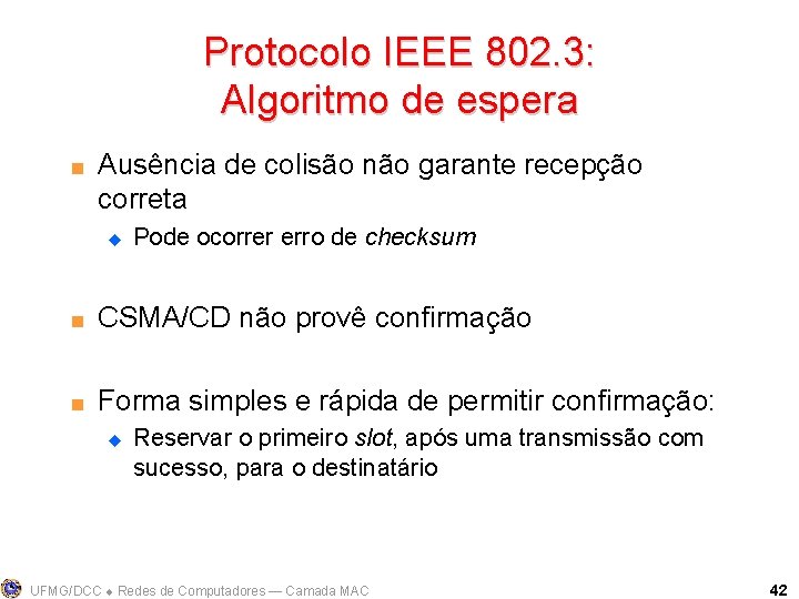 Protocolo IEEE 802. 3: Algoritmo de espera < Ausência de colisão não garante recepção