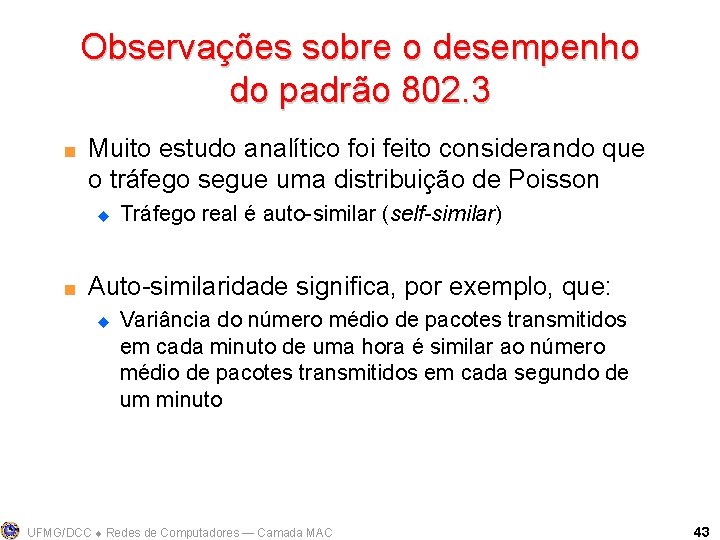 Observações sobre o desempenho do padrão 802. 3 < Muito estudo analítico foi feito