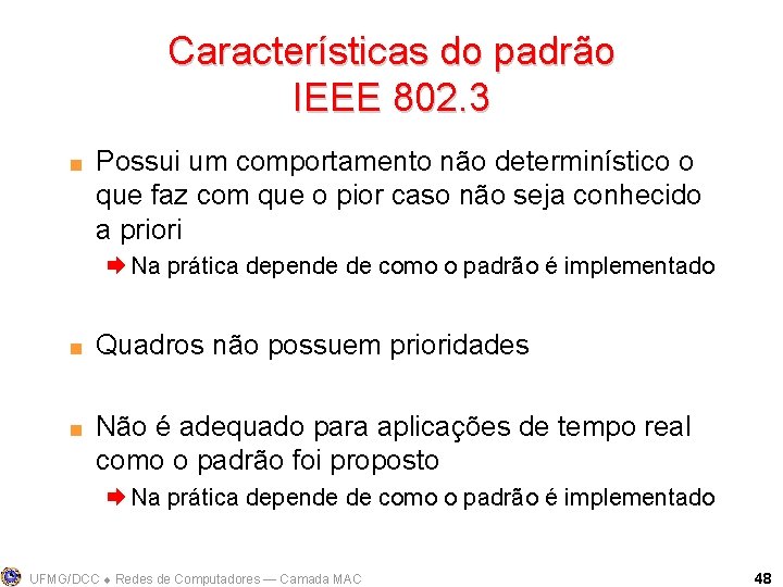 Características do padrão IEEE 802. 3 < Possui um comportamento não determinístico o que