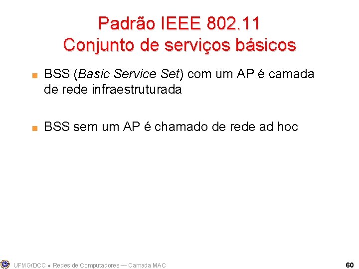 Padrão IEEE 802. 11 Conjunto de serviços básicos < < BSS (Basic Service Set)