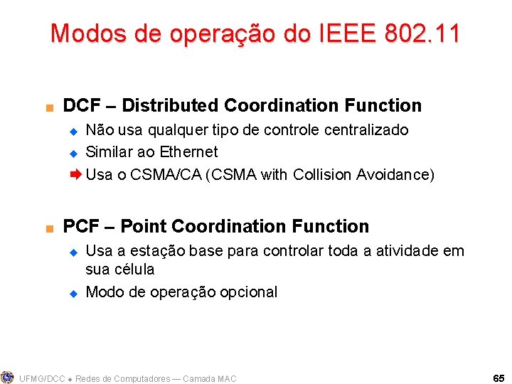 Modos de operação do IEEE 802. 11 < DCF – Distributed Coordination Function Não